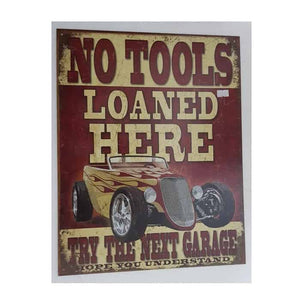 Tin Sign - No Tools Loaned Here Try The Next Garage Hope You Understand