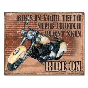 Tin Sign - Bugs in Your Teeth Numb Crotch Burnt Skin Ride On