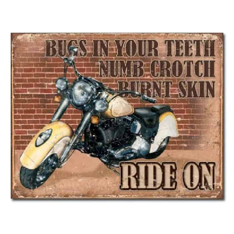 Tin Sign - Bugs in Your Teeth Numb Crotch Burnt Skin Ride On