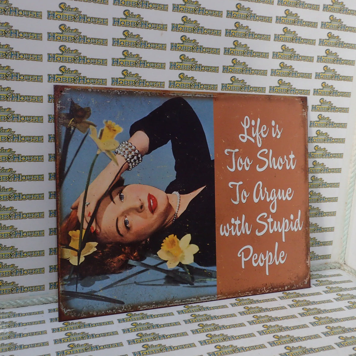 Tin Sign 1943 - Life is Too Short To Argue with Stupid People